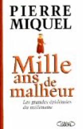 Mille ans de malheur : Les grandes pidmies du millnaire par Pierre Miquel