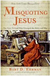Misquoting Jesus: The Story Behind Who Changed the Bible and Why par Bart D. Ehrman