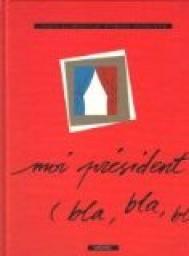 Moi, prsident (bla, bla, bla) par Bernard Grandjean