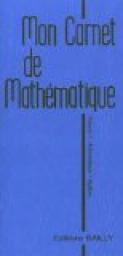 Mon carnet de mathematique, volume 1 : arithmetique - algebre par Association Galion