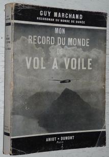 Mon record du monde de vol  voile. 1951. par Guy Marchand