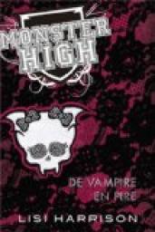 Monster high, tome 4 : De vampire en pire par Lisi Harrison