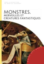 Monstres merveilles et cratures fantastiques par Martial Gudron