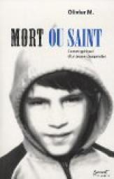 Mort ou Saint : Carnet spirituel d'un jeune charpentier par Olivier M.