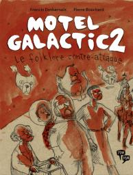 Motel Galactic, tome 2 : Le folklore contre-attaque par Francis Desharnais