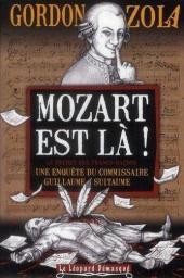 Les Enqutes du Commissaire Guillaume Suitaume : Mozart est l ! par Gordon Zola