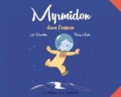 Myrmidon, tome 2 : Myrmidon dans l'espace par Loc Dauvillier