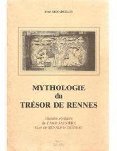 Mythologie du trésor de Rennes : Histoire véritable de l'abbé Saunière, curé de Rennes-le-Château par Descadeillas