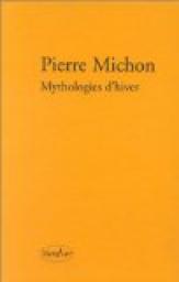 Mythologies d'hiver par Pierre Michon