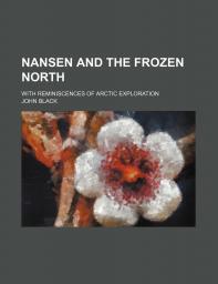 Nansen and the frozen north par John Black