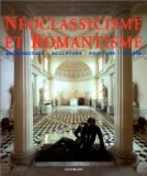 Noclassicisme et Romantisme: architecture, sculpture, peinture, dessin par Rolf Toman