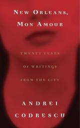 New Orleans, Mon Amour: Twenty Years of Writings from the City par Andrei Codrescu