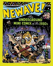 Newave ! the underground mini comix of the 1980s par Michael Dowers