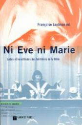 Ni Eve ni Marie, Luttes et incertitudes des hritires de la Bible par Franoise Lautman