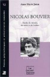 Nicolas Bouvier : Paroles du monde, du dcret et de l'ombre par Anne-Marie Jaton