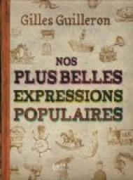 Nos plus belles expressions populaires par Gilles Guilleron