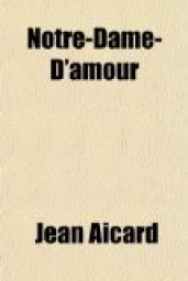 Notre-Dame-D'Amour par Jean Aicard