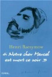 Notre cher Marcel est mort ce soir par Henri Raczymow