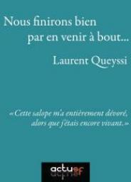 Nous finirons bien par en venir  bout par Laurent Queyssi