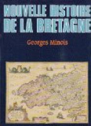 Nouvelle histoire de la Bretagne par Georges Minois