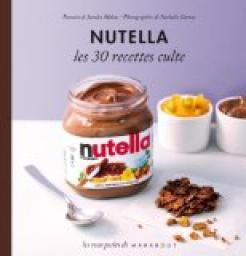 Nutella - Les 30 recettes culte par Sandra Mahut