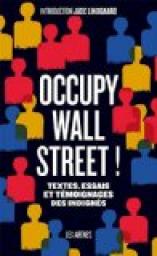 Occupy Wall Street ! Textes, essais et tmoignages des indigns par Jade Lindgaard