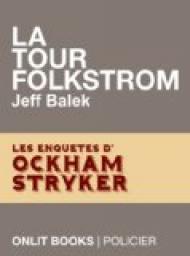Les enqutes d'Ockham Stryker, tome 1 : La Tour Folkstrom par Jeff Balek