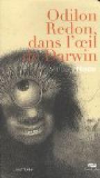 Odilon Redon, dans l'oeil de Darwin par Vincent Noce