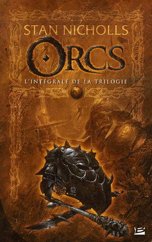 Orcs : L'intégrale de la trilogie suivi de La Relève par Stan Nicholls