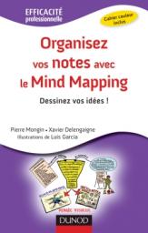 Organisez vos notes avec le Mind Mapping : Dessinez vos ides ! par Pierre Mongin