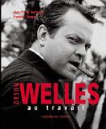 Orson Welles au travail par Jean-Pierre Berthom