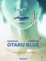 Otaku Blue, tome 1 : Tokyo Underground par Richard Marazano