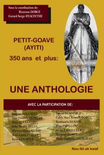 PETIT-GOAVE (AYITI) 350 ans et plus:UNE ANTHOLOGIE par Ricarson Dorce