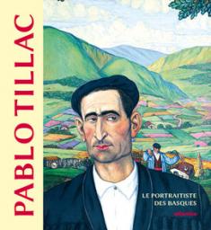 Pablo Tillac Le Portraitiste Des Basques par Pierre Minvielle