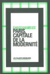 Paris, capitale de la modernit par David W. Harvey