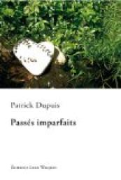 Passs imparfaits par Patrick Dupuis