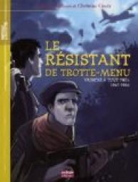 Le rsistant de Trotte-Menu : Vaincre  tout prix, 1942-1944 par Philippe Barbeau