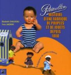 Petitcollin : Le baigneur de notre enfance, Histoire d'une fabrique de poupes et de jouets depuis 1860 par Elisabeth Chauveau