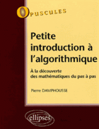 Petite introduction  l'algorithmique - A la dcouverte des mathmatiques pas  pas par Pierre Damphousse
