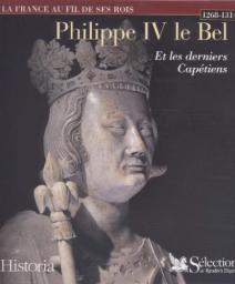 Philippe IV le Bel et les derniers Captiens, 1268-1328 par Sylvie Le Clech