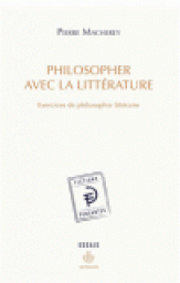 Philosopher avec la littrature : Exercices de philosophie littraire par Pierre Macherey