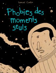 Phobies des moments seuls par Samuel Cantin
