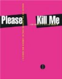 Please Kill Me : L'histoire non censurée du punk racontée par ses acteurs par McNeil