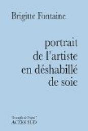 Portrait de l'artiste en dshabill de soie par Brigitte Fontaine