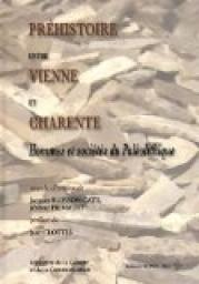 Prhistoire entre Vienne et Charente : Hommes et socits du Palolithique par Jacques Buisson-Catil