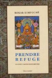 Prendre refuge : L'entre dans le bouddhisme par Bokar Rimpoch