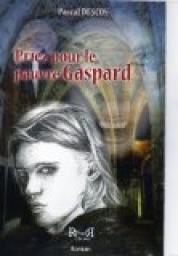 Priez pour le Pauvre Gaspard par Pascal Descos