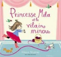 Princesse Mila et le vilain minou par Alison Murray