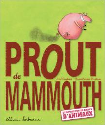 Prout de mammouth et autres petits bruits d'animaux par Anna Laura Cantone