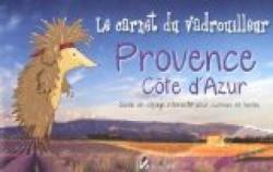 Provence Cte d'Azur - Le carnet du vadrouilleur. Guide de voyage interactif pour curieux en herbe par Yal Vent des Hove